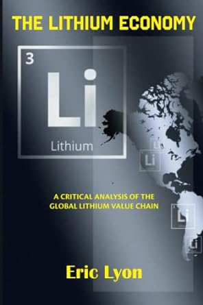 the lithium economy a critical analysis of the global lithium value chain 1st edition eric lyon 979-8392859368