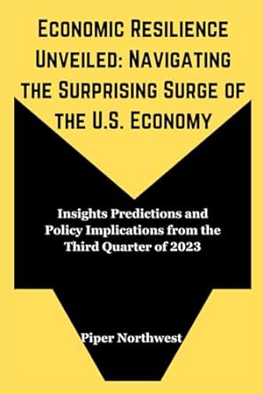economic resilience unveiled navigating the surprising surge of the u s economy insights predictions and