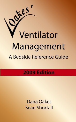 ventilator management a bedside reference guide 2009 edition dana oakes , sean shortall 0932887384,