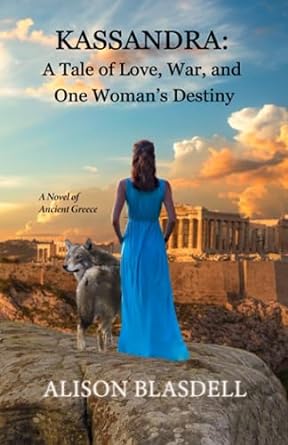 kassandra a tale of love war and one woman s destiny a novel of ancient greece  alison blasdell b0c91wt6mj,