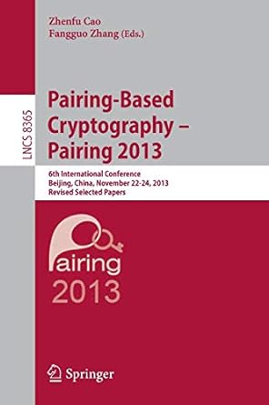 pairing based cryptography pairing 2013 6th international conference beijing china 1st edition zhenfu cao