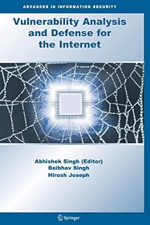 vulnerability analysis and defense for the internet 1st edition abhishek singh ,b. singh ,h. joseph
