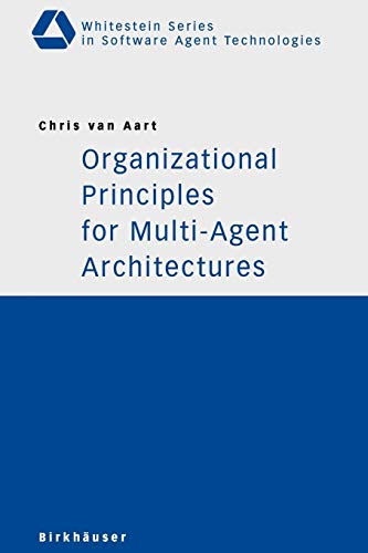 organizational principles for multi agent architectures 1st edition chris van aart 3764372133, 9783764372132