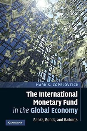 the international monetary fund in the global economy banks bonds and bailouts 1st edition mark s.
