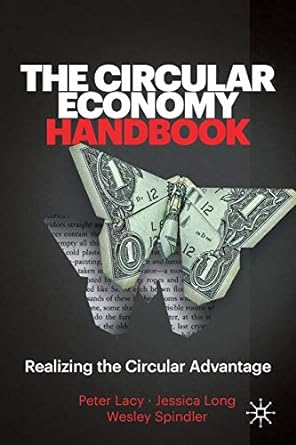 the circular economy handbook realizing the circular advantage 1st edition peter lacy ,jessica long ,wesley