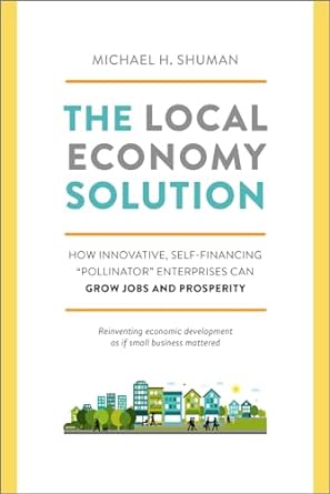 the local economy solution how innovative self financing pollinator enterprises can grow jobs and prosperity