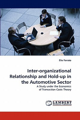 inter organizational relationship and hold up in the automotive sector a study under the economics of