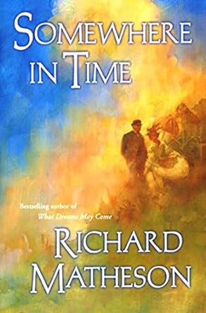 somewhere in time 1st edition richard matheson 9780312868864