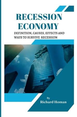 recession economy definition causes effects and ways to survive recession 1st edition richard homan