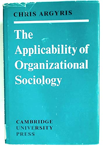 the applicability of organizational sociology 1st edition chris argyris 0521084482, 9780521084482