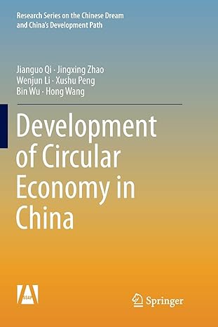 development of circular economy in china 1st edition jianguo qi ,jingxing zhao ,wenjun li ,xushu peng ,bin wu