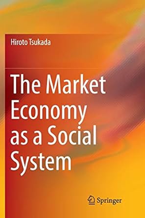 the market economy as a social system 1st edition hiroto tsukada 9811346917, 978-9811346910