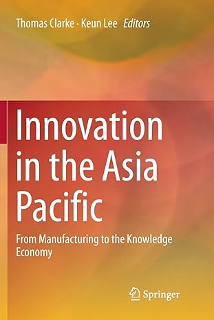 innovation in the asia pacific from manufacturing to the knowledge economy 1st edition thomas clarke ,keun