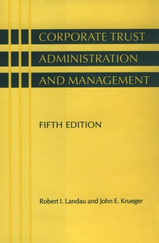 corporate trust administration and management 5th edition robert i. landau , john e. krueger 0231110480,