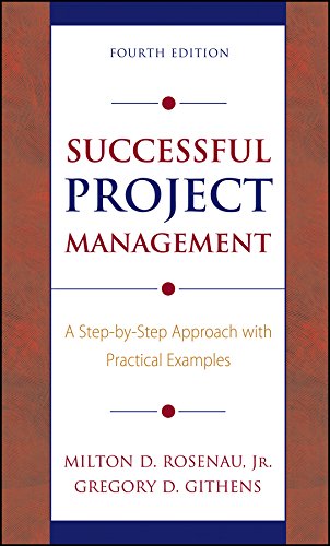 successful project management a step by step approach with practical examples 4th edition milton d. rosenau ,