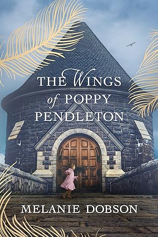 the wings of poppy pendleton  melanie dobson 1496474570, 978-1496474575