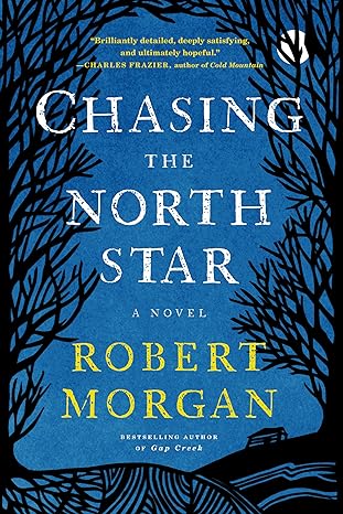 chasing the north star a novel  robert morgan 1616206454, 978-1616206451