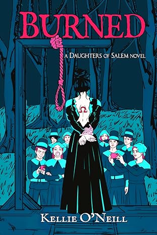 burned a daughters of salem novel 1st edition kellie oneill 979-8989244317