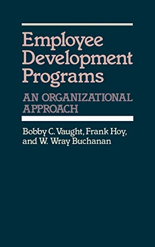 employee development programs an organizational approach 1st edition w. w. buchanan, frank hoy , bobby c.