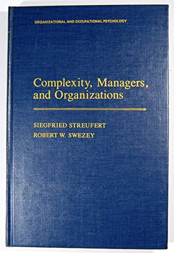 complexity managers and organizations 1st edition siegfried streufert, robert w. swezey 0126733708,