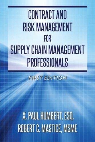 contract and risk management for supply chain management professionals 1st edition x. paul humbert , robert