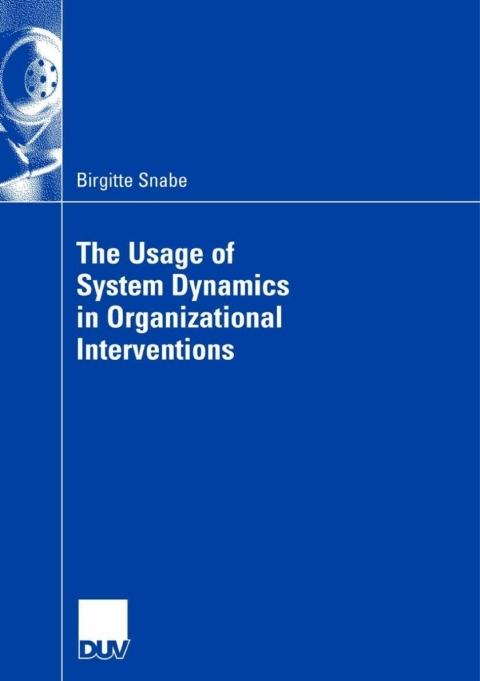the usage of system dynamics in organizational interventions 3rd edition birgitte snabe 3835095439,