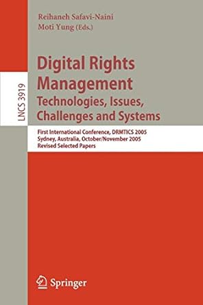 digital rights management technologies issues challenges and systems 2005 1st edition reihaneh safavi-naini