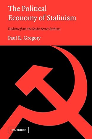 the political economy of stalinism evidence from the soviet secret archives 1st edition paul r. gregory