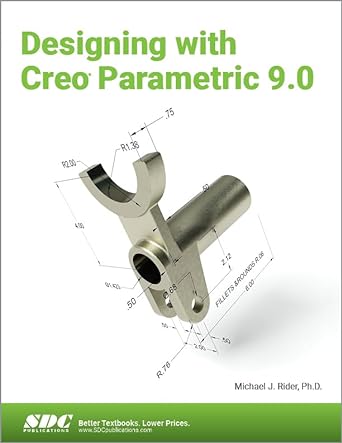 designing with creo parametric 9.0 1st edition michael j. rider 163057533x, 978-1630575335