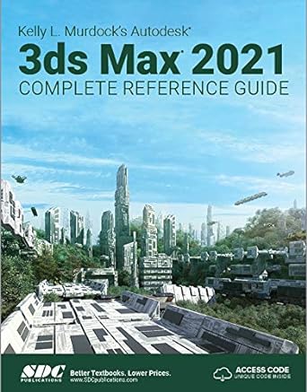 3ds max 2021 complete reference guide 1st edition kelly l. murdock 1630573345, 978-1630573348