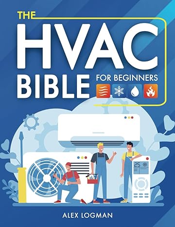 the hvac bible for beginners from novice to expert your essential guide to hvac installation maintenance and