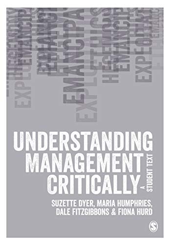 understanding management critically a student text 1st edition suzette dyer , maria humphries , dale e.
