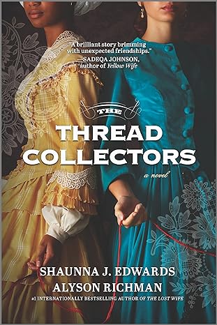 the thread collectors a novel  shaunna j. edwards ,alyson richman 1525899783, 978-1525899782