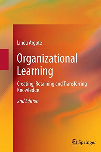 organizational learning creating retaining and transferring knowledge 2nd edition linda argote 1489987150,