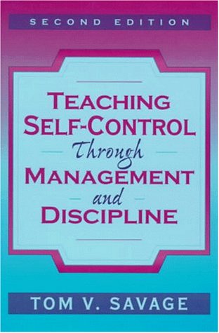 teaching self control through management and discipline 2nd edition tom v.savage 0205288197, 9780205288199