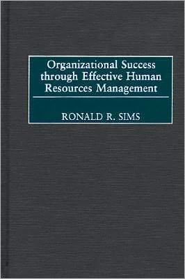 organizational success through effective human resources management 1st edition ronald r. sims 1567204813,