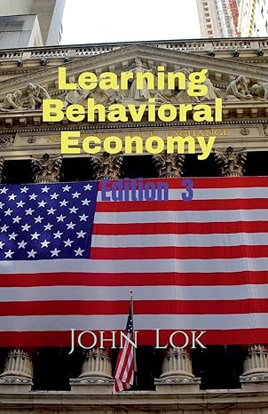 learning behavioral economy volume 3 1st edition john lok 8886678376, 979-8886678376