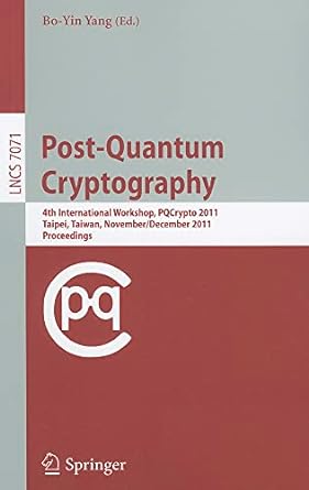 post quantum cryptography 4th international workshop pqcrypto 2011 1st edition bo-yin yang 3642254047,