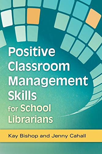 positive classroom management skills for school librarians 1st edition kay bishop , jenny cahall 1598849867,