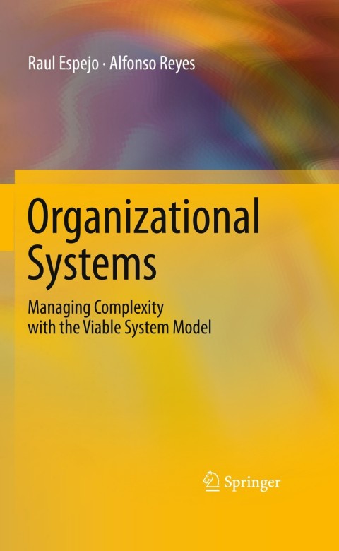 organizational systems managing complexity with the viable system model 1st edition raul espejo , alfonso
