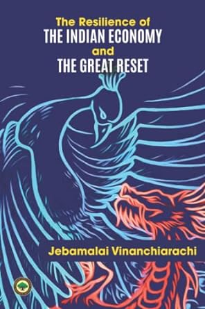 the resilience of the indian economy and the great reset 1st edition jebamalai vinanchiarachi 979-8479784767