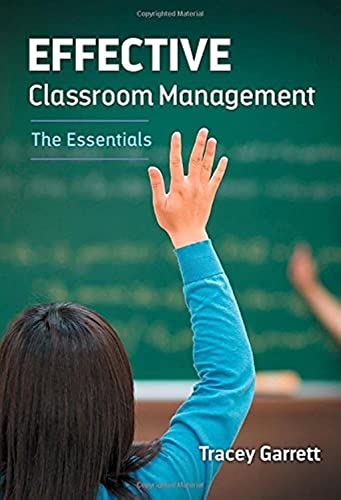 effective classroom management the essentials 1st edition tracey garrett 0807755745, 9780807755747