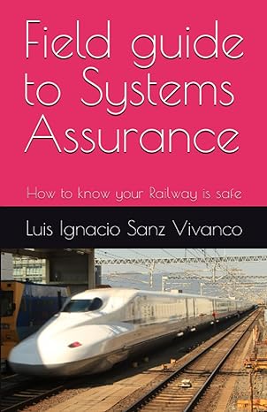 field guide to systems assurance how to know your railway is safe 1st edition luis ignacio sanz vivanco