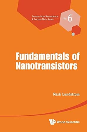 fundamentals of nanotransistors 1st edition mark s lundstrom 9814571733, 978-9814571739