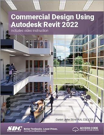 commercial design using autodesk revit 2022 1st edition daniel john stine 1630574473, 978-1630574475