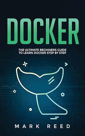 docker the ultimate beginners guide to learn docker step by step 1st edition mark reed 1647710820,