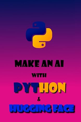 make an ai with python and hugging face 1st edition julien faujanet b0c63ybrdw, 979-8395898517