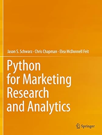python for marketing research and analytics 1st edition jason s. schwarz , chris chapman , elea mcdonnell