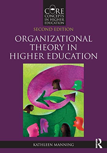 organizational theory in higher education 2nd edition kathleen manning 1138668990, 9781138668997