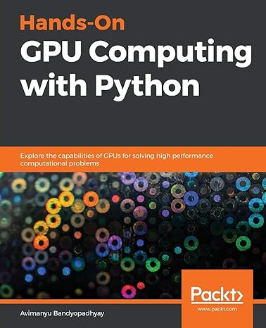 hands on gpu computing with python explore the capabilities of gpus for solving high performance